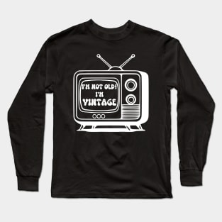 I'm Not Old! I'm Vintage (white text) Long Sleeve T-Shirt